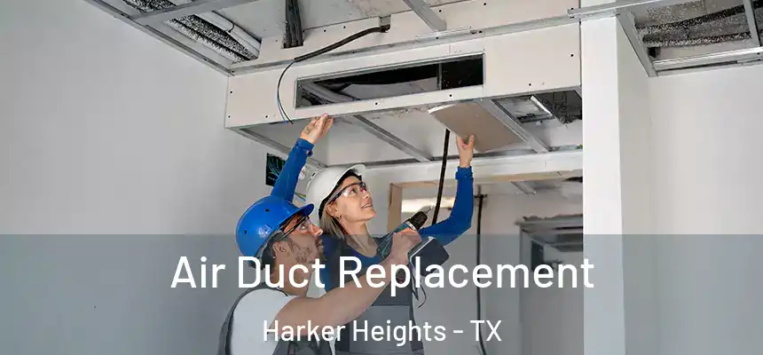  Air Duct Replacement Harker Heights - TX