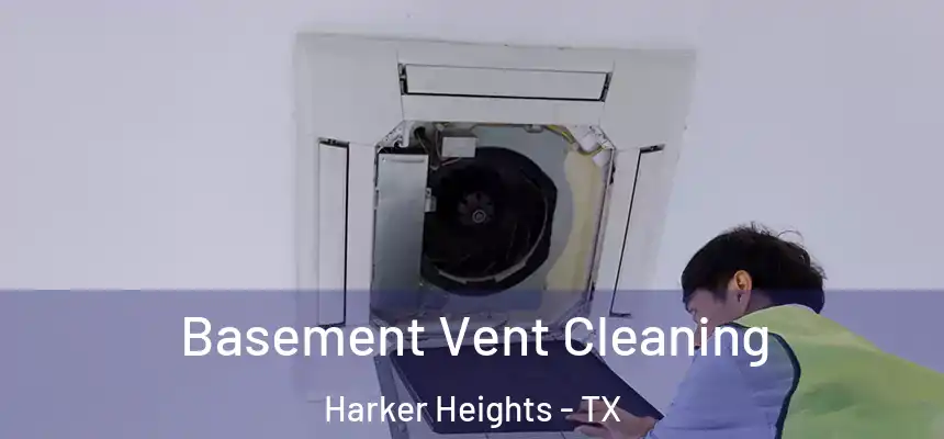  Basement Vent Cleaning Harker Heights - TX