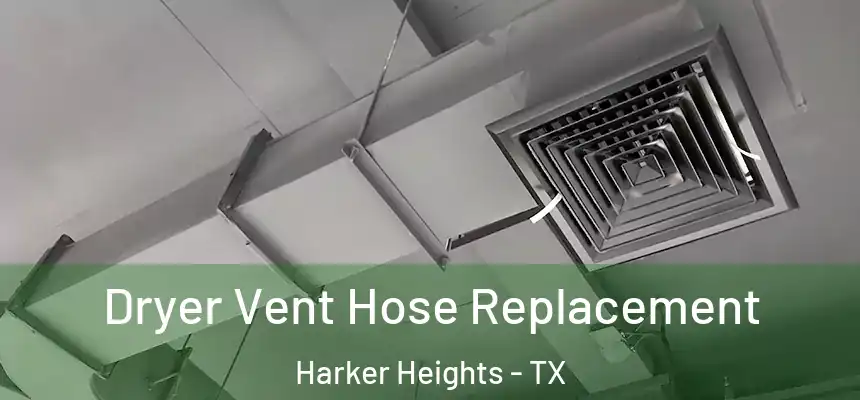 Dryer Vent Hose Replacement Harker Heights - TX