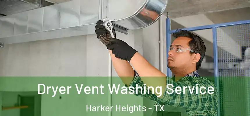  Dryer Vent Washing Service Harker Heights - TX