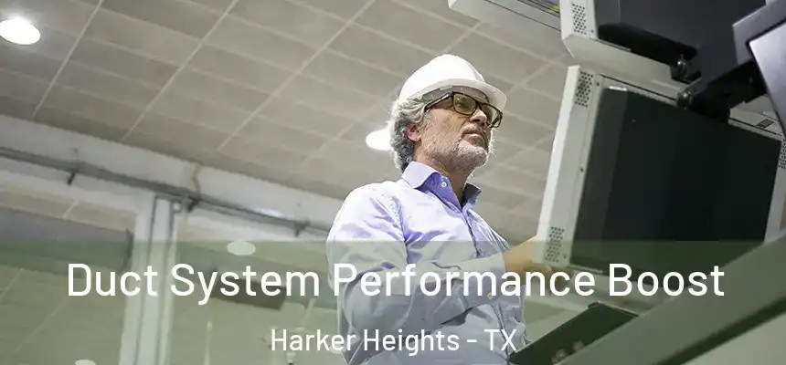 Duct System Performance Boost Harker Heights - TX
