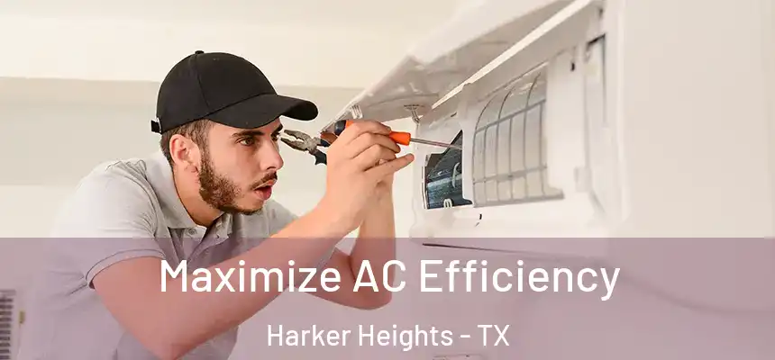  Maximize AC Efficiency Harker Heights - TX