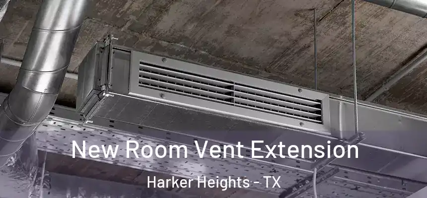  New Room Vent Extension Harker Heights - TX