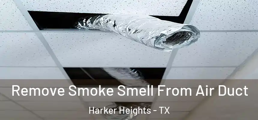  Remove Smoke Smell From Air Duct Harker Heights - TX